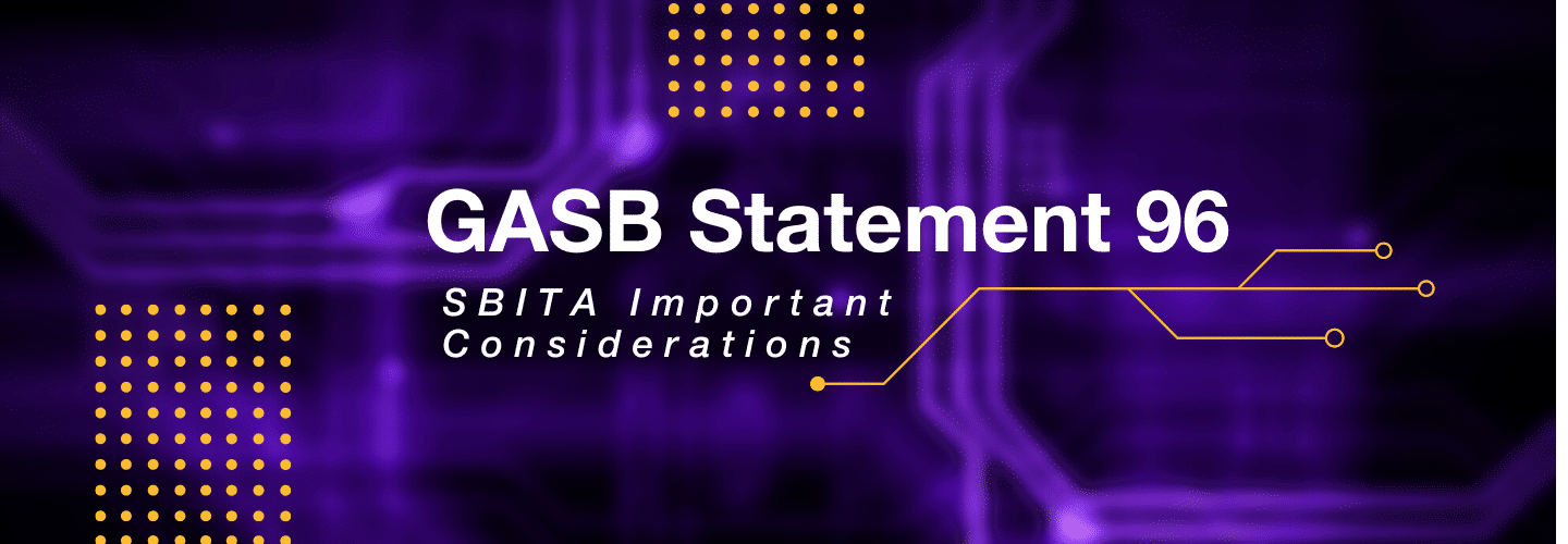 Implementing GASB Statement No. 96: Important Considerations