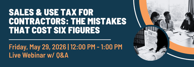Sales & Use Tax for Contractors: The Mistakes That Cost Six Figures